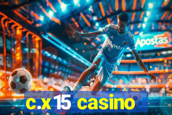 c.x15 casino